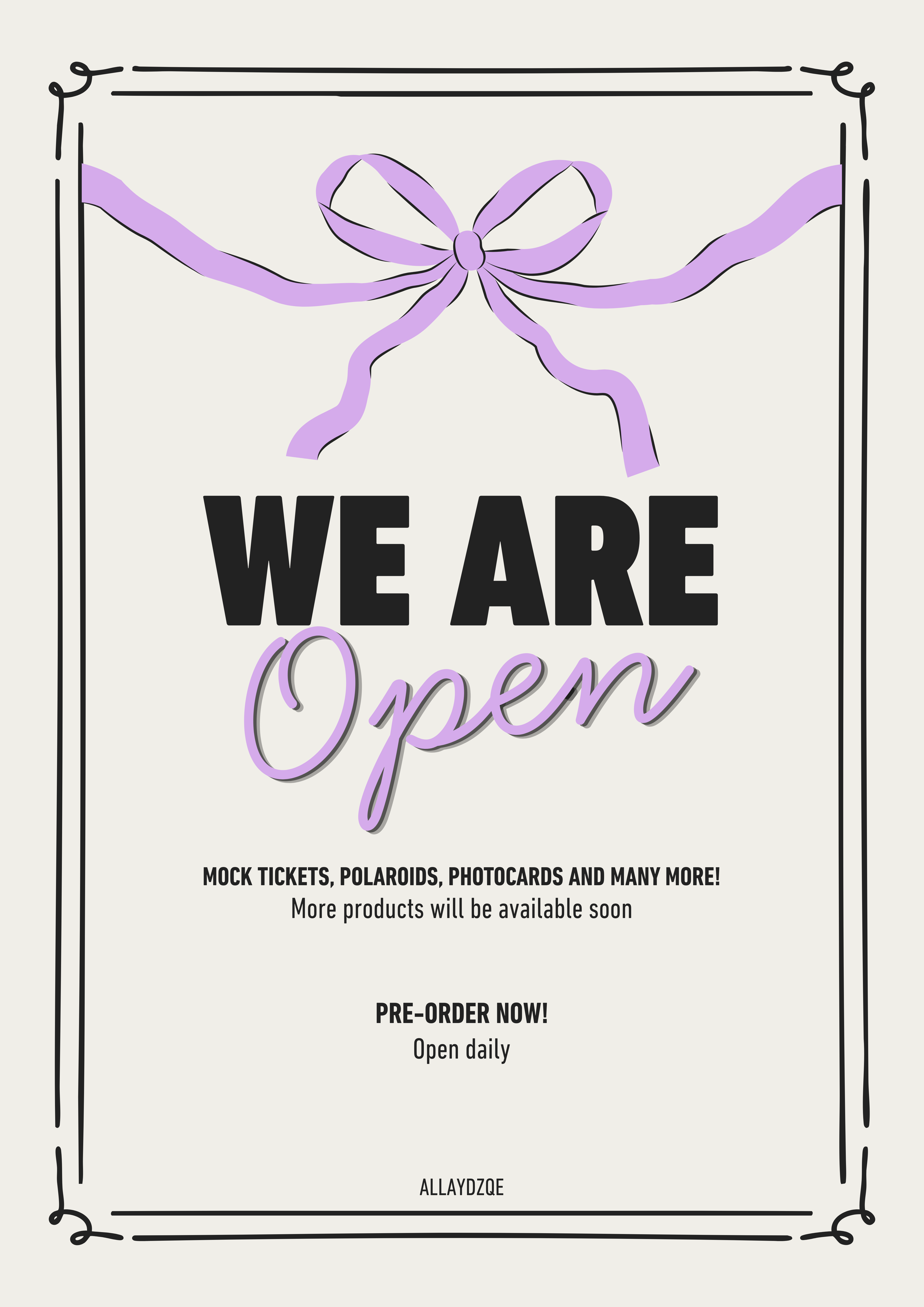 We Are Open - Mock tickets, polaroids, photocards and many more! Pre-order now, open daily